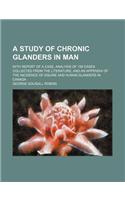 A Study of Chronic Glanders in Man; With Report of a Case, Analysis of 156 Cases Collected from the Literature, and an Appendix of the Incidence of Equine and Human Glanders in Canada: (English)