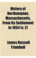 History of Northampton, Massachusetts, from Its Settlement in 1654 (V. 2): (English)