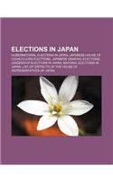 Elections in Japan: Gubernatorial Elections in Japan, Japanese House of Councillors Elections, Japanese General Elections(English)