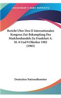 Bericht Uber Den II Internationalen Kongress Zur Bekampfung Des Madchenhandels Zu Frankfurt A. M. 8 Und 9 Oktober 1902 (1903)