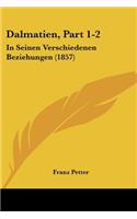 Dalmatien, Part 1-2: In Seinen Verschiedenen Beziehungen (1857)