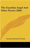 The Guardian Angel and Other Poems (1884)