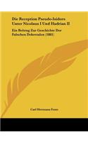 Die Reception Pseudo-Isidors Unter Nicolaus I Und Hadrian II