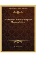 Did Madame Blavatsky Forge the Mahatma Letters