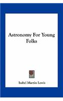 Astronomy for Young Folks