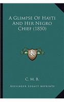 A Glimpse of Hayti and Her Negro Chief (1850)