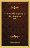 A Search For The Beginnings Of Stock Speculation (1906): (English)