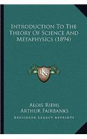 Introduction To The Theory Of Science And Metaphysics (1894)