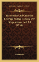 Historische Und Critische Beytrage Zu Der Historie Der Eidsgenossen, Part 3-4 (1739)