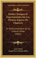 Etudes Cliniques Et Experimentales Sur Les Diverses Especes De Chancres