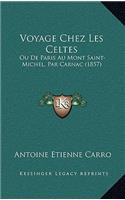 Voyage Chez Les Celtes: Ou De Paris Au Mont Saint-Michel, Par Carnac (1857)