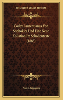 Codex Laurentianus Von Sophokles Und Eine Neue Kollation Im Scholientexte (1883)