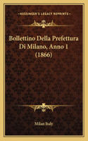 Bollettino Della Prefettura Di Milano, Anno 1 (1866)