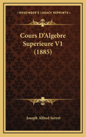 Cours D'Algebre Superieure V1 (1885)