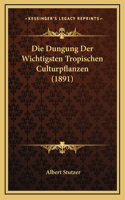 Die Dungung Der Wichtigsten Tropischen Culturpflanzen (1891)