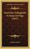 Deutscher Volksglaube In Sang Und Sage (1853)