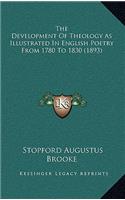 The Development Of Theology As Illustrated In English Poetry From 1780 To 1830 (1893)