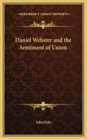 Daniel Webster and the Sentiment of Union: (English)