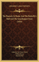 The Peacock At Home And The Butterfly's Ball And The Grasshopper Feast (1854)