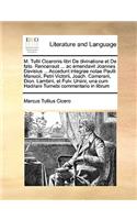 M. Tullii Ciceronis libri De divinatione et De fato. Rencensuit ... ac emendavit Joannes Davisius ... Accedunt integrae notae Paulli Manucii, Petri Victorii, Joach. Camerarii, Dion. Lambini, et Fulv. Ursini, una cum Hadriani Turnebi commentario in