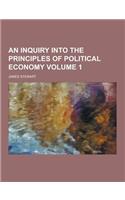 An Inquiry Into the Principles of Political Economy Volume 1