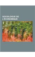 Sociologue de L'Economique: Daniel Bell, Max Weber, Georg Simmel, Guy Coulombe, Henri Lefebvre, Francois Perroux, Immanuel Wallerstein, Gosta Espi(French)