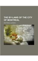 The By-Laws of the City of Montreal