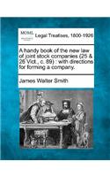 Handy Book of the New Law of Joint Stock Companies (25 & 26 Vict., C. 89)