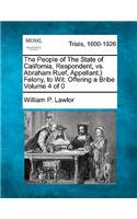 People of The State of California, Respondent, vs. Abraham Ruef, Appellant.} Felony, to Wit