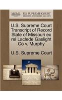 U.S. Supreme Court Transcript of Record State of Missouri Ex Rel Laclede Gaslight Co V. Murphy