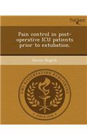 Pain Control in Post-Operative ICU Patients Prior to Extubation