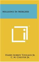 Millions in Mergers