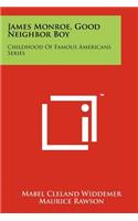 James Monroe, Good Neighbor Boy
