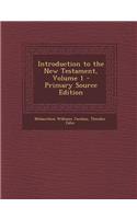 Introduction to the New Testament, Volume 1 - Primary Source Edition