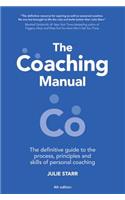 The Coaching Manual: The Definitive Guide to The Process, Principles and Skills of Personal Coaching