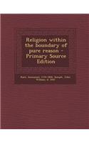 Religion Within the Boundary of Pure Reason