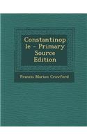 Constantinople - Primary Source Edition: (English)