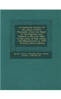 An Historical Memoir of the Colony of New Plymouth, from the Flight of the Pilgrims Into Holland in the Year 1608, to the Union of That Colony with Massachusetts in 1692