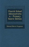 Church-School Administration - Primary Source Edition: (English)