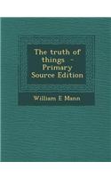 The Truth of Things - Primary Source Edition: (English)