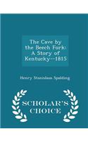 The Cave by the Beech Fork: A Story of Kentucky--1815 - Scholar's Choice Edition