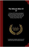 Minute Men Of '17: A History Of The Service Rendered During The Recent World War By The Ninth Coast Artillery Corps, New York Guard And The Veteran Corps Of Artillery,