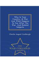 Why Is Your Country at War and What Happens to You After the War, and Related Subjects - War College Series: (English)