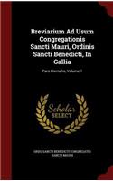 Breviarium Ad Usum Congregationis Sancti Mauri, Ordinis Sancti Benedicti, in Gallia: Pars Hiemalis, Volume 1