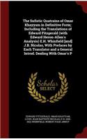 The Sufistic Quatrains of Omar Khayyam in Definitive Form; Including the Translations of Edward Fitzgerald (with Edward Heron-Allen's Analysis) E.H. Whinfield [and] J.B. Nicolas, with Prefaces by Each Translator and a General Introd. Dealing with O