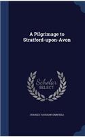 A Pilgrimage to Stratford-upon-Avon