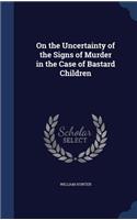 On the Uncertainty of the Signs of Murder in the Case of Bastard Children