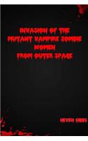 Invasion of the Mutant Vampire Zombie Women from Outer Space