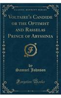 Voltaire's Candide or the Optimist and Rasselas Prince of Abyssinia (Classic Reprint)