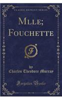 Mlle; Fouchette (Classic Reprint)